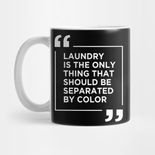 Laundry The Only Thing Separated By Color Mug